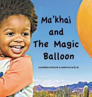 Könyv Ma'khai and The Magic Balloon Kasheera L Hickson