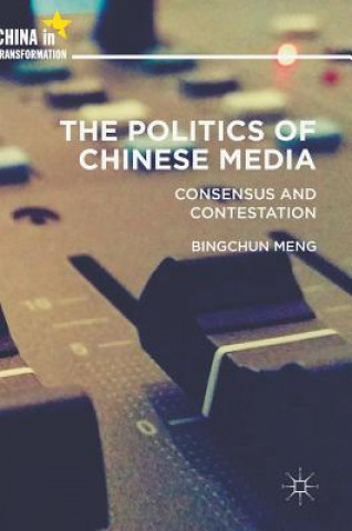 Kniha Politics of Chinese Media Bingchun Meng