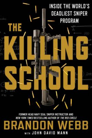 Könyv The Killing School: Inside the World's Deadliest Sniper Program Brandon Webb