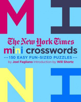 Kniha The New York Times Mini Crosswords, Volume 3: 150 Easy Fun-Sized Puzzles Joel Fagliano