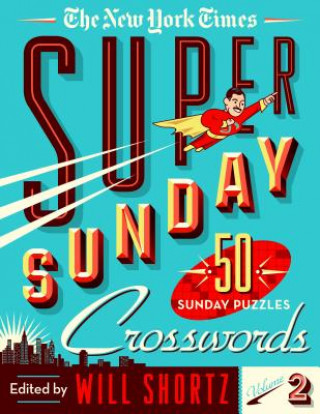 Knjiga The New York Times Super Sunday Crosswords Volume 2: 50 Sunday Puzzles The New York Times