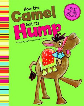 Kniha How the Camel Got Its Hump Christianne C. Jones