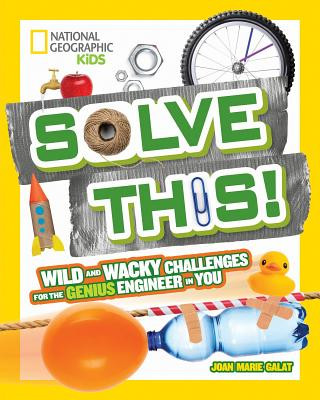 Книга Solve This! : Wild and Wacky Challenges for the Genius Engineer in You Joan Marie Galat