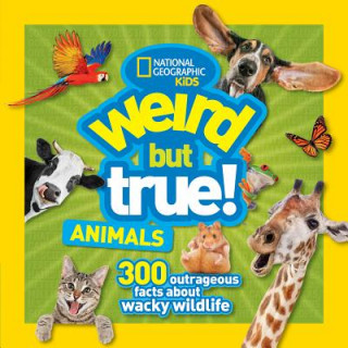 Könyv Weird But True Animals National Geographic Kids