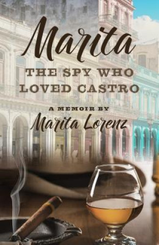 Carte Marita: The Spy Who Loved Castro Marita Lorenz