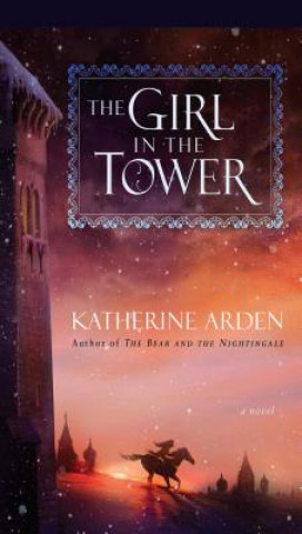 Kniha The Girl in the Tower Katherine Arden