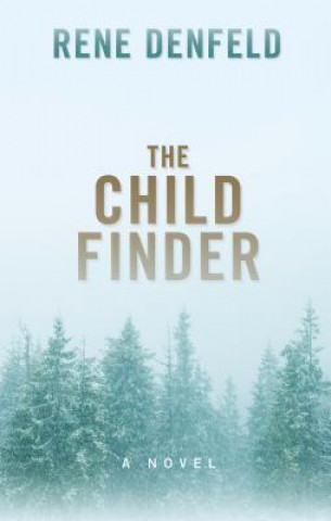 Kniha The Child Finder Rene Denfeld
