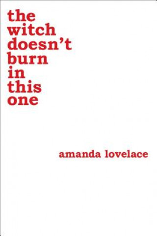 Книга The Witch Doesn't Burn in This One Amanda Lovelace