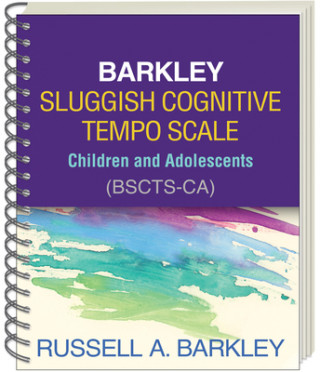 Könyv Barkley Sluggish Cognitive Tempo Scale--Children and Adolescents (BSCTS-CA) Russell A. Barkley