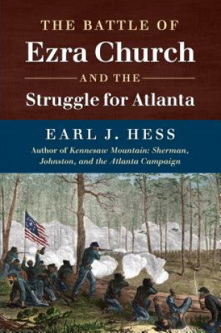 Kniha Battle of Ezra Church and the Struggle for Atlanta Earl J. Hess
