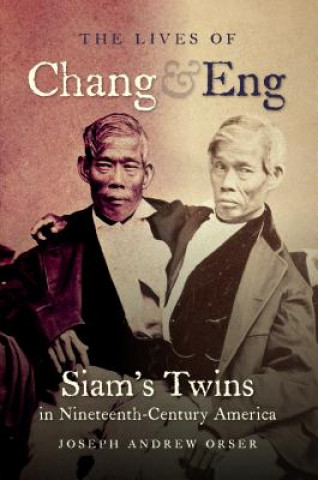 Knjiga Lives of Chang and Eng Joseph Andrew Orser