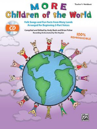 Книга More Children of the World: Folk Songs and Fun Facts from Many Lands Arranged for Beginning 2-Part Voices (Kit), Book & Enhanced CD Andy Beck