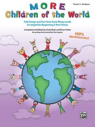 Knjiga More Children of the World: Folk Songs and Fun Facts from Many Lands Arranged for Beginning 2-Part Voices (Teacher's Handbook) Andy Beck