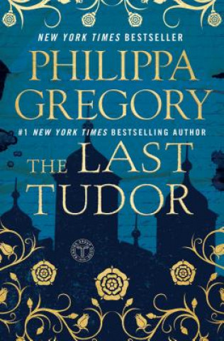 Carte The Last Tudor Philippa Gregory
