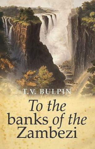 Kniha To the banks of the Zambezi T. V. Bulpin