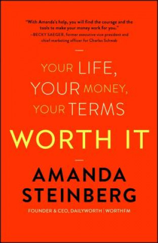 Könyv Worth It: Your Life, Your Money, Your Terms Amanda Steinberg