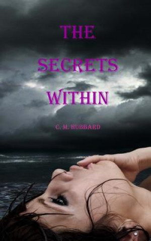 Knjiga The Secrets Within C M Hubbard