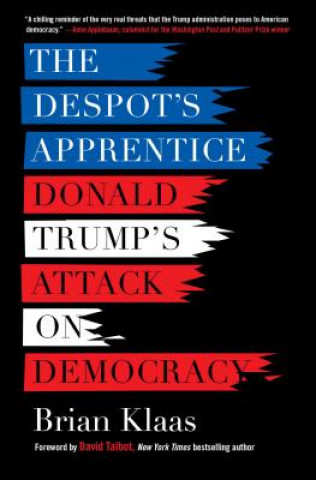 Kniha The Despot's Apprentice: Donald Trump's Attack on Democracy Brian Klaas