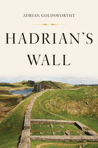 Kniha Hadrian's Wall Adrian Goldsworthy