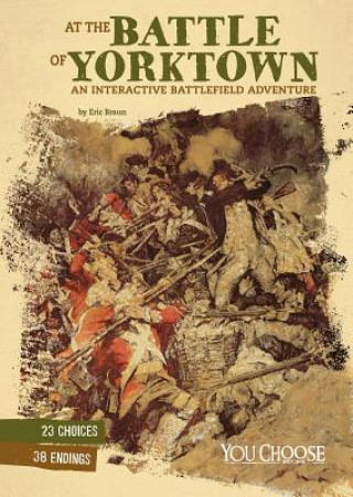Könyv At the Battle of Yorktown: An Interactive Battlefield Adventure Eric Braun