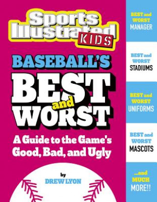 Carte Baseball's Best and Worst: A Guide to the Game's Good, Bad, and Ugly Drew Lyon