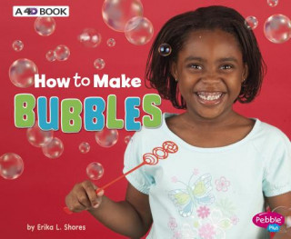 Kniha How to Make Bubbles: A 4D Book Erika L. Shores