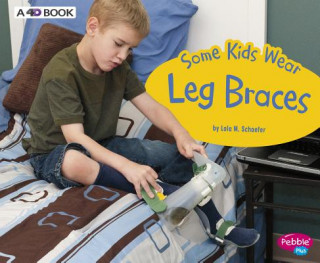 Kniha Some Kids Wear Leg Braces: A 4D Book Lola M. Schaefer