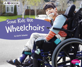 Carte Some Kids Use Wheelchairs: A 4D Book Lola M. Schaefer