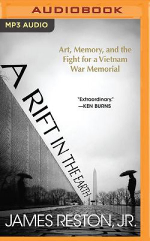 Audio A Rift in the Earth: Art, Memory, and the Fight for a Vietnam War Memorial James Reston