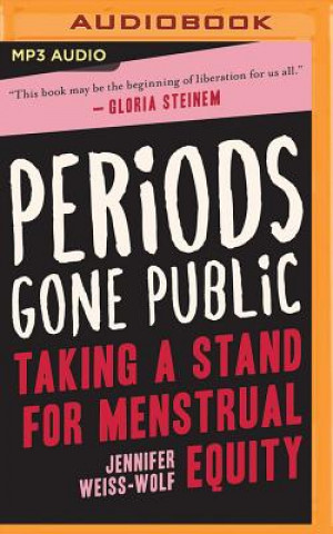 Audio Periods Gone Public: Taking a Stand on Menstrual Equality Jennifer Weiss-Wolf