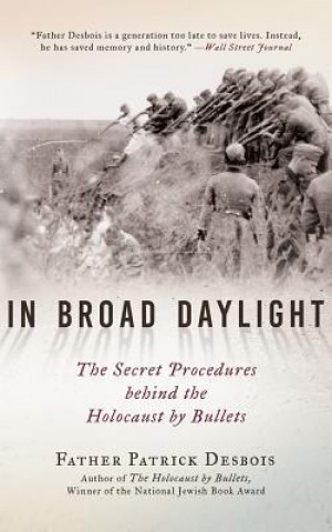 Audio In Broad Daylight: The Secret Procedures Behind the Holocaust by Bullets Patrick Desbois