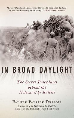 Аудио In Broad Daylight: The Secret Procedures Behind the Holocaust by Bullets Patrick Desbois