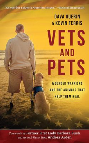 Audio Vets and Pets: Wounded Warriors and the Animals That Help Them Heal Dava Guerin