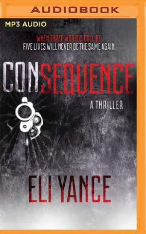 Audio Consequence: A Thriller Eli Yance