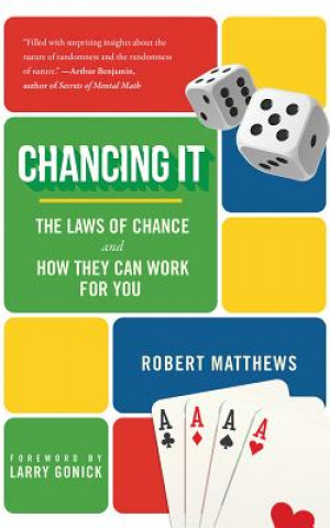 Hanganyagok Chancing It: The Laws of Chance and What They Mean for You Robert Matthews