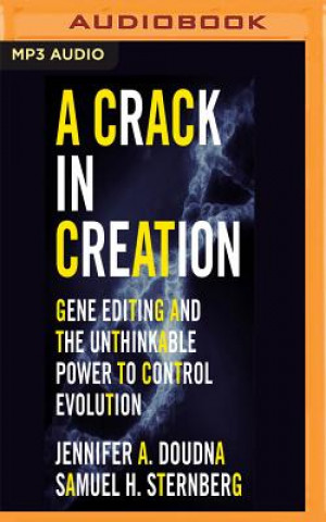 Digital A Crack in Creation: Gene Editing and the Unthinkable Power to Control Evolution Jennifer A. Doudna