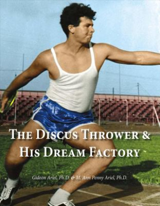 Książka The Discus Thrower & His Dream Factory: Volume 1 Gideon Ariel