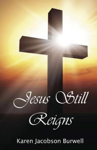 Kniha Jesus Still Reigns Karen Jacobson Burwell