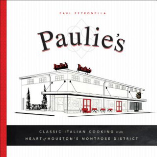 Carte Paulie's: Classic Italian Cooking in the Heart of Houston's Montrose District Paul Petronella