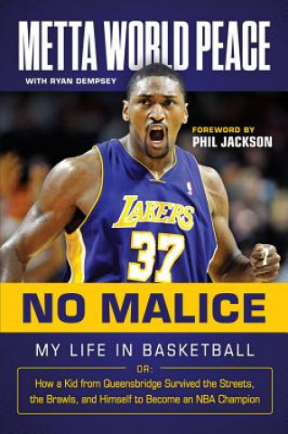Könyv No Malice: My Life in Basketball Or: How a Kid from Queensbridge Survived the Streets, the Brawls, and Himself to Become an NBA C Metta World Peace