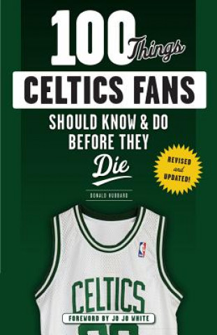 Könyv 100 Things Celtics Fans Should Know & Do Before They Die Don Hubbard