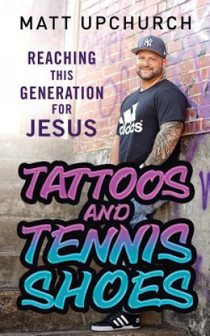 Könyv Tattoos and Tennis Shoes Matt Upchurch
