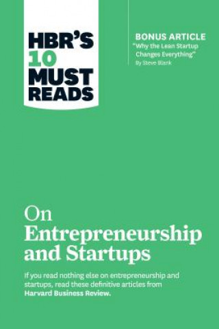Könyv HBR's 10 Must Reads on Entrepreneurship and Startups (featuring Bonus Article "Why the Lean Startup Changes Everything" by Steve Blank) Harvard Business Review