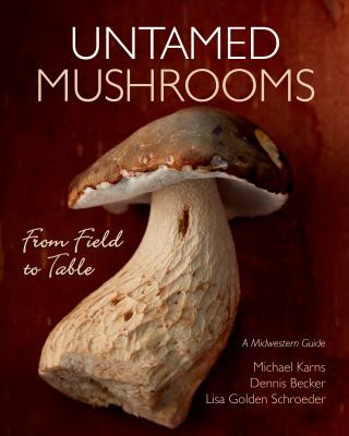 Könyv Untamed Mushrooms: From Field to Table Michael Karns