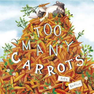Книга Too Many Carrots Katy Hudson