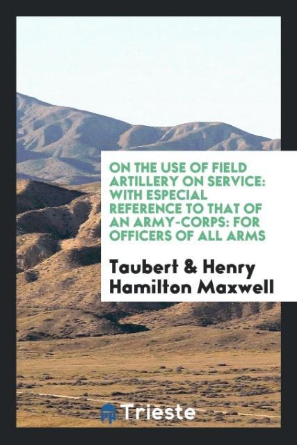 Kniha On the Use of Field Artillery on Service Taubert
