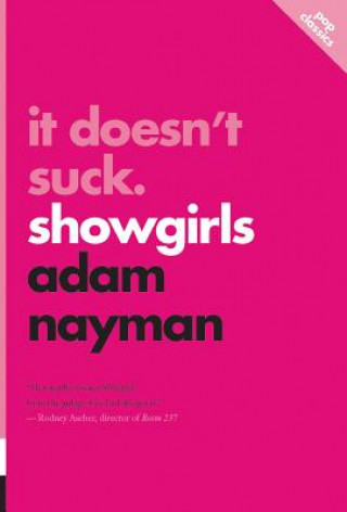 Könyv It Doesn't Suck: Showgirls Adam Nayman