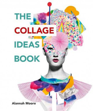 Kniha Collage Ideas Book Alannah Moore