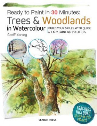 Könyv Ready to Paint in 30 Minutes: Trees & Woodlands in Watercolour Geoff Kersey