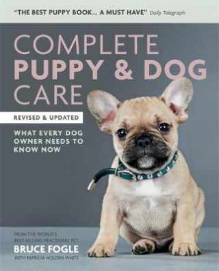 Kniha Complete Puppy & Dog Care Bruce Fogle